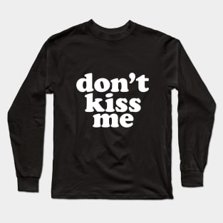 Don't Kiss Me Social Distancing Expert Long Sleeve T-Shirt